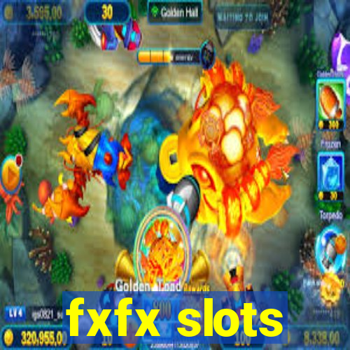 fxfx slots